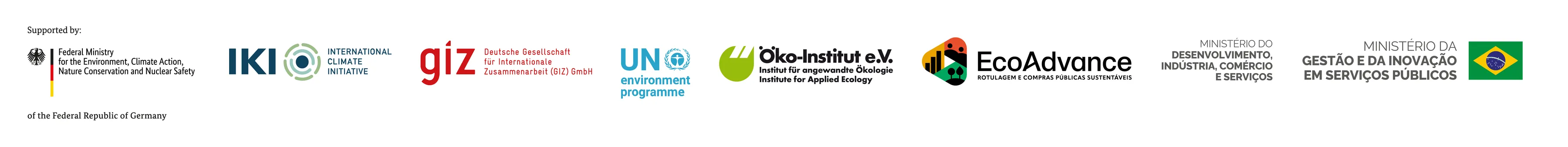 Apoio: Federal Ministry for the Environment, Climate Action, Nature Conservation and Nuclear Safety of the Federal Republic of Germany; IKI – International Climate Initiative; GIZ – Deutsche Gesellschaft für Internationale Zusammenarbeit (GIZ) GmbH; UN environment programme; Öko-Institut e.V.; EcoAdvance – Rotulagem e Compras Públicas Sustentáveis; Ministério do Desenvolvimento, Indústria, Comércio e Serviços; Ministério da Gestão e da Inovação em Serviços Públicos.